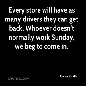 Every store will have as many drivers they can get back. Whoever doesn ...