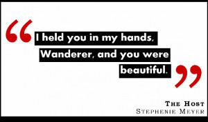 held you in my hands, Wanderer, and you were beautiful.
