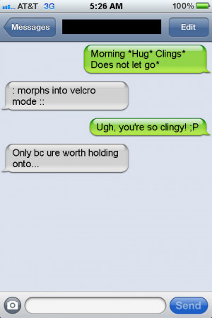 Ugh, You’re So Clingy…. Only Because You’re Worth Hanging On To ...