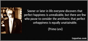 Sooner or later in life everyone discovers that perfect happiness is ...