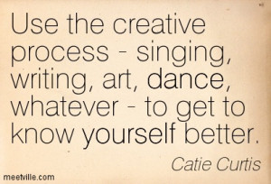 Use The Creative Process Singing Writing Art Dance Whatever To Get To ...