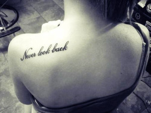 Never Look Back - Quote Tattoo