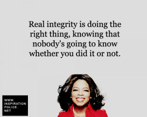 Real integrity is doing the right thing, knowing that nobody’s going ...
