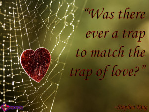 Was there ever a trap to match the trap of love?