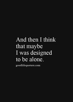 Alone // With all of the friends and and best-friends I've lost over ...
