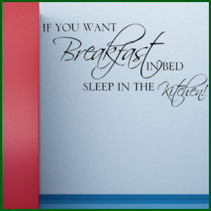 If You Want Breakfast In Bed Funny Kitchen ~ Wall sticker / decals