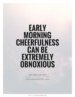 Quotes Funny Morning Quotes William Feather Quotes Cheerfulness Quotes