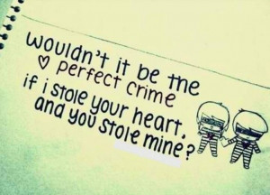 ll steal your heart if you steal mine.