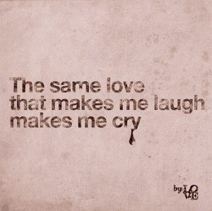 copied, love, makes me cry, quote, that makes me laugh, the same love