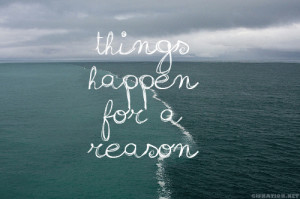 Things Happen for Reasons Quotes