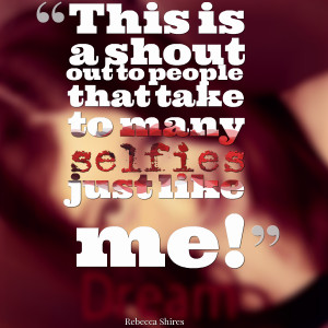 To Many Selfies Quotes