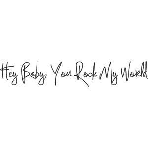 Hey baby your my world