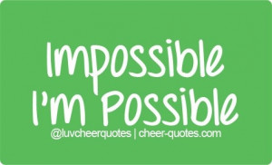 Cheer Quotes / Impossible, I'm Possible. #cheerquotes #cheerleading # ...