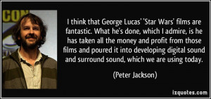 think that George Lucas' 'Star Wars' films are fantastic. What he's ...