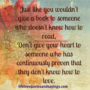 ... give your heart to someone who has continuously proven that they don
