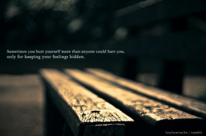 Sometimes you hurt yourself more than anyone could hurt you, only for ...