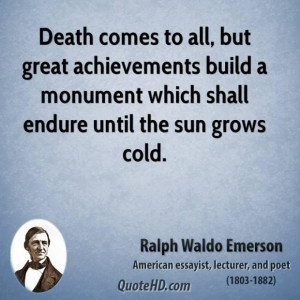 ... emerson poet quote death comes to all but great achievements build