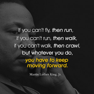 You have to keep moving forward. #MLKJr