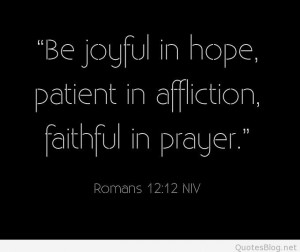 ... -joyful-in-hope-patient-in-affliction-faithful-in-prayer-bible-quotes
