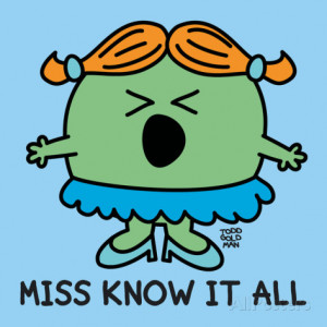 For you, but Miss Know It All Quotes are some quotes. Brought here by ...