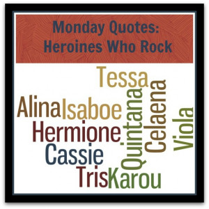 Monday Quotes: Heroines Who Rock