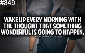 Quote: Wake Up Every Morning With The Thought That Something ...