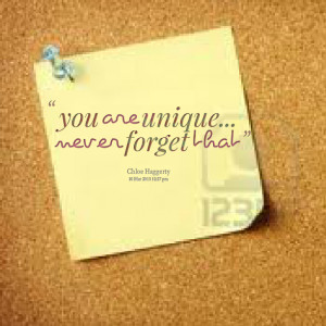 Quotes Picture: you are unique never forget that