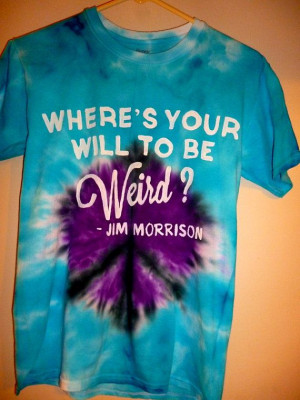 Jim Morrison Quote Tie Dye Hippy Trippy T-shirt (The Doors) Peace Sign