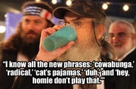 Uncle SI knows all of the cool sayings