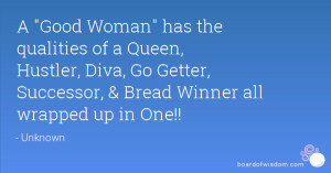 ... , Diva, Go Getter, Successor, & Bread Winner all wrapped up in One
