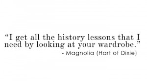 Week-13-fashionology-quotes-magnolia-hart-of-dixie-i-get-all-the ...