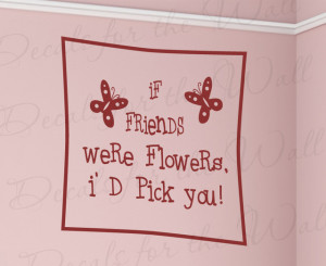 Quote Vinyl Sticker Art Letter If Friends Were Flowers Friendship ...