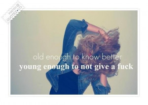 Old enough to know better quote