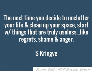 The next time you decide to unclutter your life & clean up your space ...