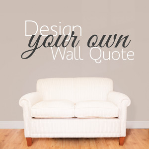 Home > Products > Design Your Own Wall Sticker Quote