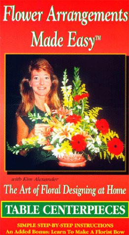 Flower Arrangements Made Easy / Table Centerpieces [VHS]