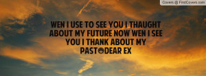 see you i thaught about my future now wen i see you i thank about my ...