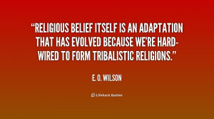 Religious belief itself is an adaptation that has evolved because we ...