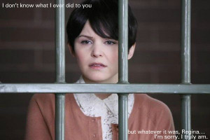 don’t know what I ever did to you but whatever it was, Regina ...