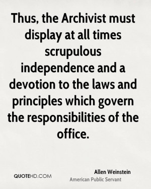 Thus, the Archivist must display at all times scrupulous independence ...