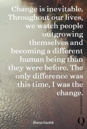 Change is inevitable. Throughout our lives, we watch people outgrowing ...