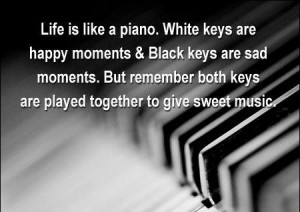 Music Quotes And Sayings About Life Life is like a piano