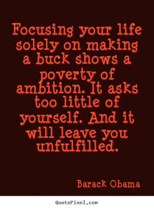 Quotes about success - Focusing your life solely on making a buck ...
