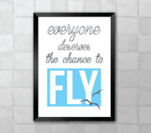 Everyone Deserves the Chance to Fly.Lyric Quote 8x10 Art Print
