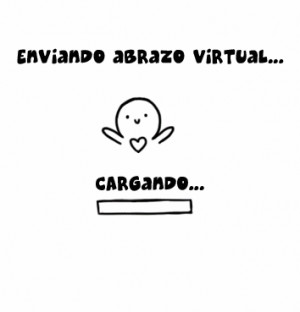 Quiero un abrazo virtual.