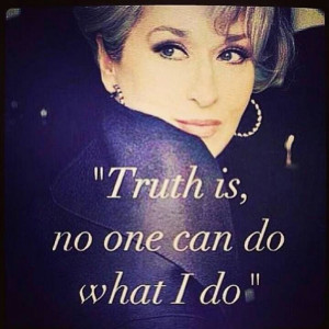 Meryl Streep. Devil wears Prada quote. True story. Confidence Devil ...