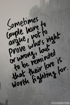 sometimes couples have to argue, not to prove who's right or wrong ...