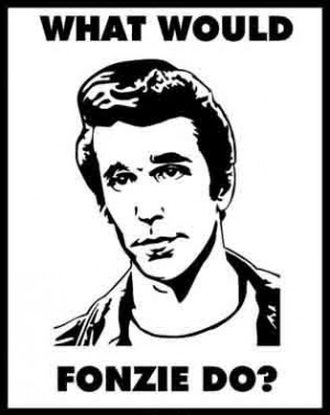 We should all be like Fonzie from Happy Days!
