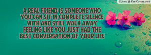 is someone who you can sit in complete silence with and still walk ...