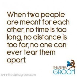 When Two People Are Meant For Each Other, No Time Is Too Long.